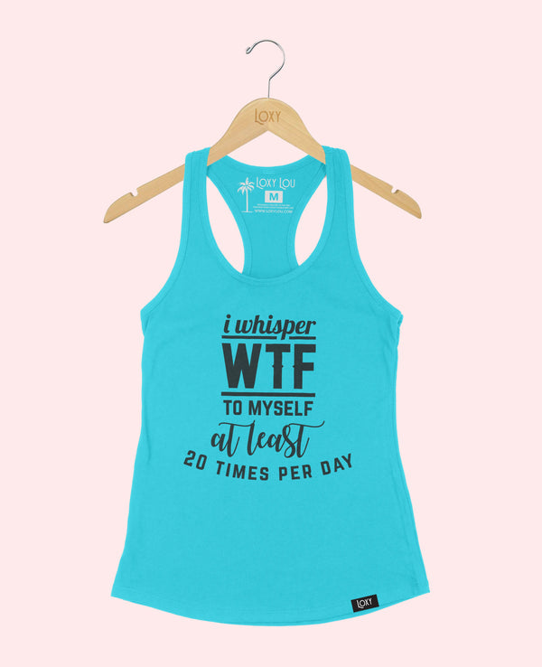 トップス wtf I Whisper WTF At Least 20 Times Per Day Racerback Tank Top - LoxyLou